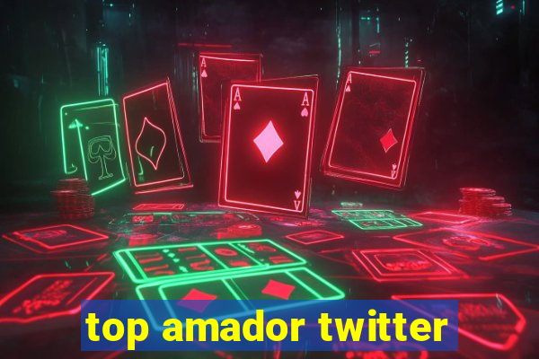 top amador twitter